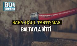 Baba-Oğul Tartışması Baltayla Bitti