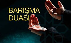 Barışma Duası: Sevgiliyle, Eşle veya Arkadaşla Barışmak İçin Hangi Dua Okunur?