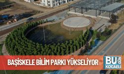 Başiskele Bilim Parkı Yükseliyor
