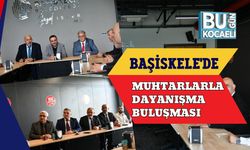 Başiskele'de Muhtarlarla Dayanışma Buluşması