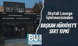 Skyfall Lounge İşletmecisinden Başkan Hürriyet’e Sert Tepki