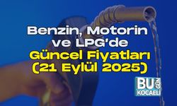 Benzin, Motorin ve LPG’de Güncel Fiyatları (21 Eylül 2025)