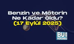 Benzin ve Motorin Ne Kadar Oldu? (17 Eylül 2025)