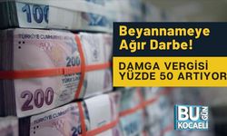 Beyannameye Ağır Darbe! Damga Vergisi Yüzde 50 Artıyor