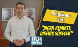 İl Başkanı Sarı: "Bıçak Kemikte, Direniş Sürecek"