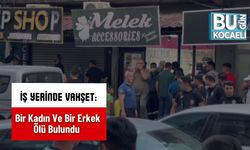 İş Yerinde Vahşet: Bir Kadın Ve Bir Erkek Ölü Bulundu