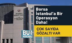 Borsa İstanbul’a Bir Operasyon Daha! Çok Sayıda Gözaltı Var