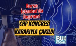 Borsa İstanbul’da Deprem! CHP Kongresi Kararıyla Çakıldı