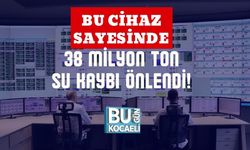 Bu Cihaz Sayesinde 38 Milyon Ton Su Kaybı Önlendi!