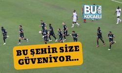 Bu Şehir Size Güveniyor…