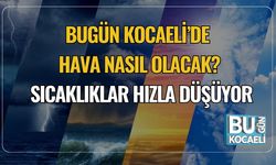 Bugün Kocaeli’de Hava Nasıl Olacak? Sıcaklıklar Hızla Düşüyor