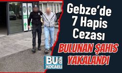 Gebze’de 7 Hapis Cezası Bulunan Şahıs Yakalandı
