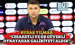 Burak Yılmaz: “Cesaretli ve Öz Güvenli Oynayarak Galibiyeti Aldık”