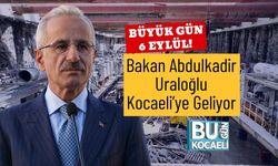 Büyük Gün 6 Eylül! Bakan Abdulkadir Uraloğlu Kocaeli’ye Geliyor
