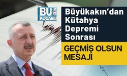 Büyükakın’dan Kütahya Depremi Sonrası Geçmiş Olsun Mesajı