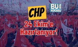CHP 24 Ekim’e Hazırlanıyor!