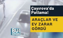 Çayırova’da Patlama! Araçlar ve Ev Zarar Gördü