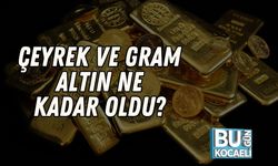 Çeyrek ve Gram Altın Ne Kadar Oldu?