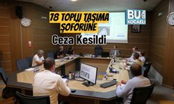 78 Toplu Taşıma Şoförüne Ceza Kesildi