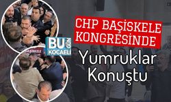 CHP Başiskele Kongresinde Yumruklar Konuştu
