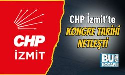 CHP İzmit’te Kongre Tarihi Netleşti