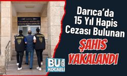 Darıca’da 15 Yıl Hapis Cezalı Bulunan Şahıs Yakalandı