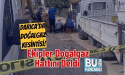 Darıca’da Doğalgaz Kesintisi! Ekipler Doğalgaz Hattını Deldi