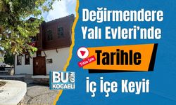 Değirmendere Yalı Evleri’nde Tarihle İç İçe Keyif
