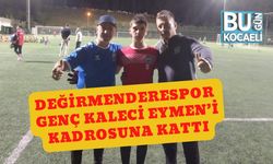 Değirmenderespor Genç Kaleci Eymen’i Kadrosuna Kattı