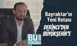 Bayraktar’ın Yeni Rotası: Derince’den Büyükşehir’e