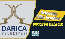 Geleceğin Bilim İnsanları Darıca’da Yetişecek