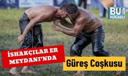 İshakçılar Er Meydanı’nda Güreş Coşkusu