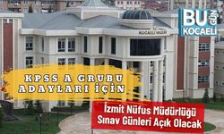 KPSS A Grubu Adayları İçin İzmit Nüfus Müdürlüğü Sınav Günleri Açık Olacak