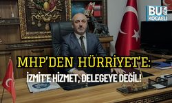 MHP’den Hürriyet’e: İzmit’e Hizmet, Delegeye Değil!