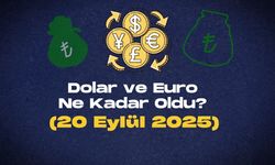 Dolar ve Euro Ne Kadar? (20 Eylül 2025)