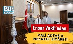 Ensar Vakfı’ndan Vali Aktaş’a Nezaket Ziyareti