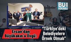 Ercan’dan Büyükakın’a Övgü: “Türkiye’deki Belediyelere Örnek Olmalı”
