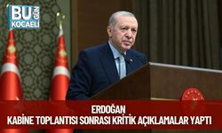 Erdoğan Kabine Toplantısı Sonrası Kritik Açıklamalar Yaptı