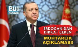 Erdoğan’dan Dikkat Çeken Muhtarlık Açıklaması!