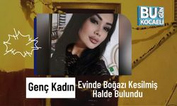 Genç Kadın Evinde Boğazı Kesilmiş Halde Bulundu