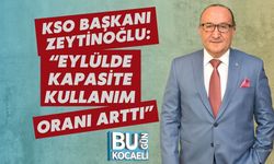 KSO Başkanı Zeytinoğlu: “Eylülde Kapasite Kullanım Oranı Arttı”