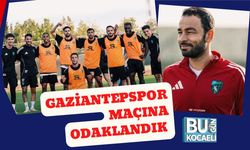 Gaziantepspor Maçına Odaklandık