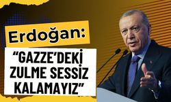 Erdoğan: “Gazze’deki Zulme Sessiz Kalamayız”