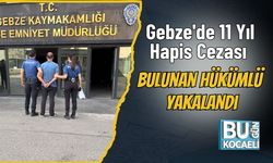 Gebze'de 11 Yıl Hapis Cezası Bulunan Hükümlü Yakalandı