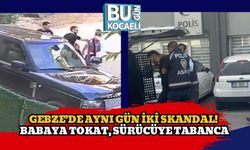 Gebze’de Aynı Gün İki Skandal! Babaya Tokat, Sürücüye Tabanca