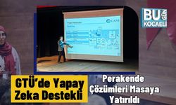 GTÜ’de Yapay Zeka Destekli Perakende Çözümleri Masaya Yatırıldı