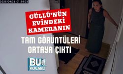 Güllü’nün Evindeki Kameranın Tam Görüntüleri Ortaya Çıktı