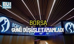 Borsa Günü Düşüşle Tamamladı