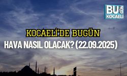 Kocaeli'de Bugün Hava Nasıl Olacak? (22.09.2025)