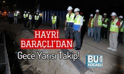 Hayri Baraçlı’dan Gece Yarısı Takip!